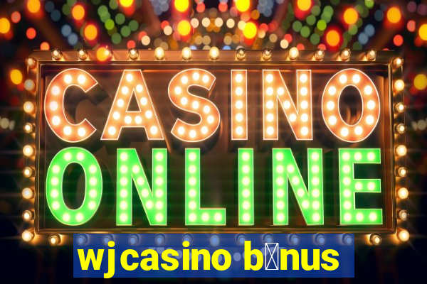 wjcasino b么nus